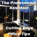 The Professional Assistant : Cutting Edge Office Tips