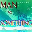Man Vs Somthing.. : Life is a battle