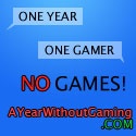 A Year Without Gaming : One year. One gamer. No games!