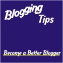 Blogging Tips : Better Blogger