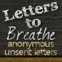 Letters to Breathe : Submit and read anonymous unsent letters