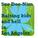 Sue Doe-Nim : Raising Kids and Hell in Los Angeles
