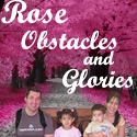 Rose's obstacles and glories : family, health, travel, liesure, hobbies
