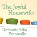 The Joyful Housewife : Domestic Bliss, Eventually