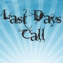 Last Days Call : Prophecy and revelation in the great day of the Lord's coming.