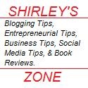 Shirley's Blog | Shirley's Zone : Blogging, Entrepreneurship, & Business Tips For You.