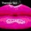 theresasez : TheresaSez
