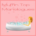Muffin Top Monologues : Thanks kids!