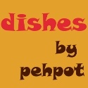 Dishes By Pehpot : 