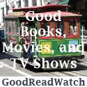 Good Books, Movies, and TV Shows : Helping You Find Good Entertainment by Sorting Through the Nonsense