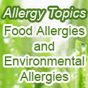 Allergy Topics : Food Allergies and Environmental Allergies