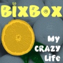 BixBox : My CRAZY Life
