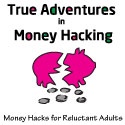True Adventures in Money Hacking : the official blog of TiredofBeingPoor.net