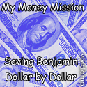 My Money Mission : Saving Benjamin Dollar by Dollar