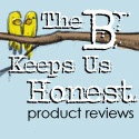 The B Keeps Us Honest : Product Reviews and Giveaways