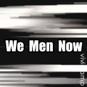 We Men Now : Men's issues and interests