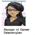 Resume of Career Catastrophes : 