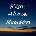 Rise Above Reason : Rise Above Reason