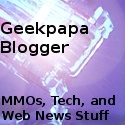 Geekpapa Blogger : MMO, Tech, Web