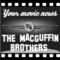 Movie New and Reviews with the MacGuffin Brothers! : 