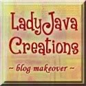 LadyJava Creations : Affordable Blog Makeover, MySpace and Ning Layout Tweaking