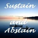 Sustain and Abstain : Just my opinion on life