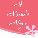 A MOM'S NOTE : 