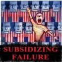 Subsidizing Failure : Liberty and Free Markets