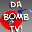 Da Bomb TV! : Da Bomb TV is a video blog that posts funny videos mostly.