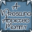 A Wrestling Addicted Mommy : 