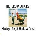 The Foreign Affairs : Musings, Wit, & Mindless Drivel