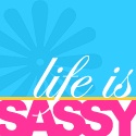 Life is Sassy! : 