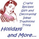 Holidays and More... : Holiday Recipes, Crafts, Gift Ideas, Decorating Ideas, Traditions
