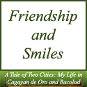 Friendship and Smiles : A Tale of Two Cities: My Life in Cagayan de Oro and Bacolod