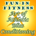Fun-in Fitness Art of Athletic Bliss Conditioning : Aerobic Exercise for No Pain, All Gain Peak Sports Performance