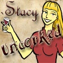 Stacy Uncorked : Where thoughts are always 100 Proof