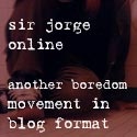 Sir Jorge of Culver Online : Tales From The Cubicle, and the personal diatribe of sir jorge