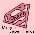 Shero Mom : Mom to Super Heros