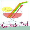 Mama Needs A Drink ! : 