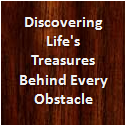 Discovering Life's Treasures Behind Every Obstacle : 