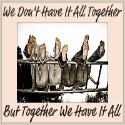 We Don't Have It All Together : 