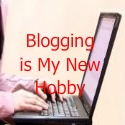 Blogging is MY New Hobby : 