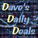 Dave's Daily Deals : Web Specials From Internet Retailers You Know - And Many You Don't