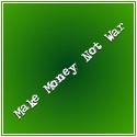 Make Money Not War! : 
