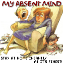 My Absent Mind : Stay at home insanity at it's finest!