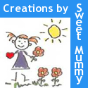 Creations by SweetMummy : Mine to create - yours to cherish!