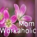 Mom Workaholic : 