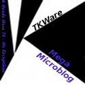 TKWare Mega Microblog : It needs more TK - No exceptions