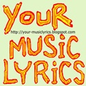 Your Music Lyrics : Your Music Lyrics, Music Lyrics, Your Lyrics, Your Music, Free Lyrics, Free MP3