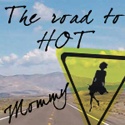 Road to Hot Mommy : 